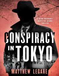 Matthew Legare — Conspiracy in Tokyo (Reiko Watanabe / Inspector Aizawa Book 0)