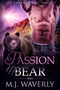 M. J. Waverly — Passion Bear (The Charmed Bear Series 2)
