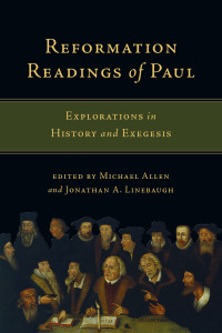 Michael Allen, Jonathan A. Linebaugh — Reformation Readings of Paul