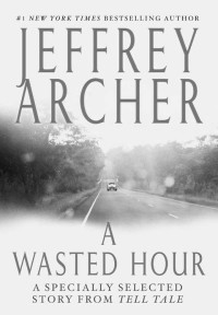 Jeffrey Archer — A Wasted Hour