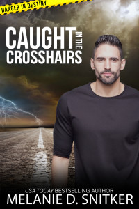 Melanie D Snitker — Caught in the Crosshairs: Christian Romantic Suspense