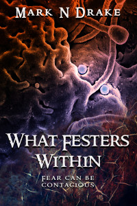 Mark N Drake — What Festers Within (The Glennison Darkisle Cases Book 3)