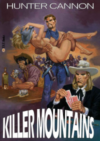 Hunter Cannon [Cannon, Hunter] — Killer Mountains (A Shootist Adult Western Book 3)