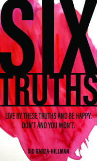Sid Garza-Hillman — Six Truths