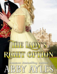 Abby Ayles & Starfall Publications — The Lady’s Right Option: A Clean & Sweet Regency Historical Romance Novel