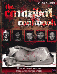 Nico Claux — The Cannibal Cookbook: Human meat recipes from around the world