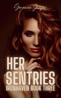 Genevieve Jasper — Her Sentries: Ironhaven Book Three