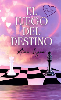Aïna Logan — El Juego del Destino (Spanish Edition)