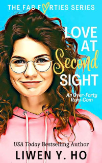 Liwen Y. Ho — Love at Second Sight: An Over-Forty Christian Rom-Com (The Fab Forties Book 4)