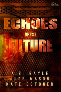 A. B. Gayle & Jude Mason & Kate Cotoner — Echoes of the Future