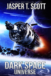 Scott, Jasper T. — Dark Space Universe (Book 1)