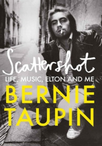 Bernie Taupin — Scattershot: Life, Music, Elton and Me
