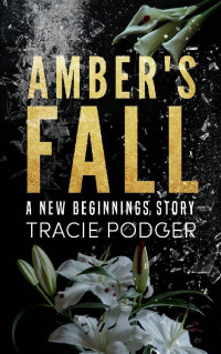 Tracie Podger — Amber's Fall (New Beginnings)