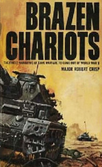 Robert Crisp — Brazen Chariots: An Account of Tank Warfare in the Western Desert November-December, 1941