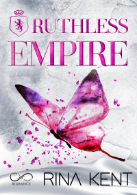 Rina Kent — Ruthless Empire