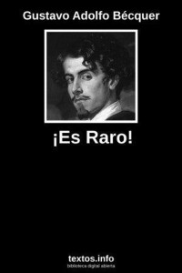 Gustavo Adolfo Bécquer — ¡Es raro!