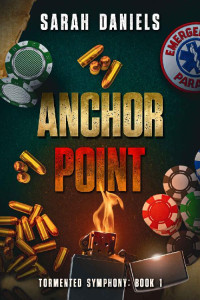 Sarah Daniels — Anchor Point: Tormented Symphony: Book 1