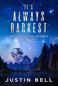 Justin Bell — It's Always Darkest (War of the Three Planets, Book 8)