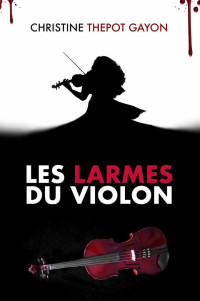 Thepot Gayon, Christine — Les larmes du violon