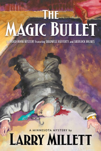 Larry Millett — The Magic Bullet: a Locked Room Mystery