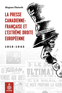 Hugues Théorêt — La presse canadienne-française et l'extrême droite européenne