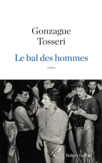Gonzague Tosseri — Le bal des hommes
