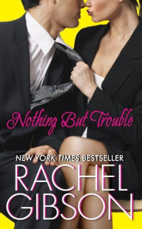 Rachel Gibson — Nothing But Trouble (Chinooks Hockey Team Book 5)