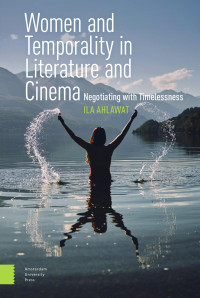 Ila Ahlawat — Women and Temporality in Literature and Cinema