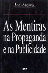 Guy Durandin — As Mentiras na Propaganda e na Publicidade