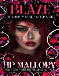 H.P. Mallory — Blaze: A Little Red Riding Hood Dark Fairy Tale Retelling (Happily Never After Fairytale Retellings Book 10)
