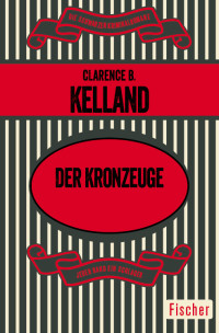 Kelland, Clarence B. — Der Kronzeuge