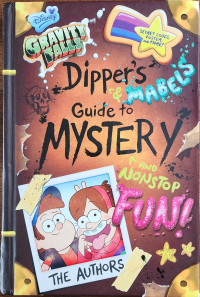 Dipper Pines and Mabel Pines with help from Rob Renzetti — Dipper's and Mabel's Guide to Mystery and Nonstop Fun