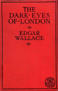Edgar Wallace — The Dark Eyes of London