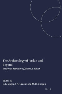 Stager, Lawrence E.;Greene, Joseph A.;Coogan, Michael D.; — The Archaeology of Jordan and Beyond: Essays in Memory of James A. Sauer