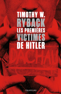 Timothy W. Ryback — Les premières victimes de Hitler (En quête de justice)