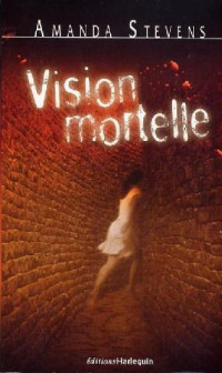 Stevens, Amanda [Stevens, Amanda] — Vision mortelle