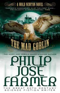 Philip Jose Farmer — The Mad Goblin (Secrets of the Nine #3--Wold Newton Parallel Universe)