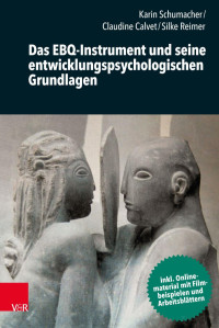 Karin Schumacher, Claudine Calvet, Silke Reimer — Das EBQ-Instrument und seine entwicklungspsychologischen Grundlagen