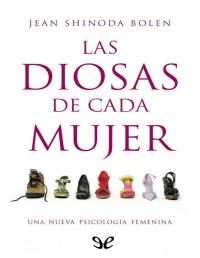 Jean Shinoda Bolen — Las Diosas De Cada Mujer