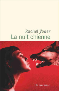 Yoder Rachel — La nuit chienne