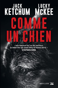 Jack Ketchum & Lucky McKee [Ketchum, Jack & McKee, Lucky] — Comme un chien