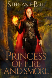 Stephanie Bell — Princess of Fire and Smoke (Forbidden Court Book 1)