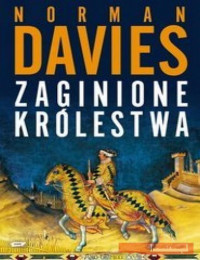 Norman Davies — Norman Davies - Zaginione Królestwa