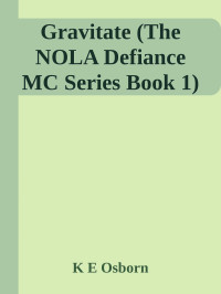 K E Osborn — Gravitate (The NOLA Defiance MC Series Book 1)