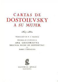MARIO VERDAGUEU — CARTAS DE DOSTOIEVSKY A SU MUJER 1 8 0 7 - 1 8 8 0