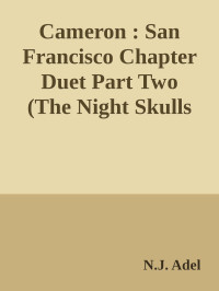N.J. Adel — Cameron : San Francisco Chapter Duet Part Two (The Night Skulls MC Book 4)