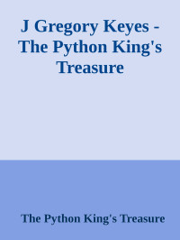 The Python King's Treasure — J Gregory Keyes - The Python King's Treasure