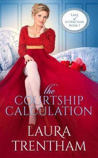 Laura Trentham — The Courtship Calculation (Laws of Attraction Book 1)