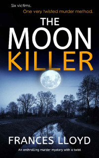 FRANCES LLOYD — THE MOON KILLER an enthralling murder mystery with a twist (DETECTIVE INSPECTOR JACK DAWES MYSTERY Book 5)