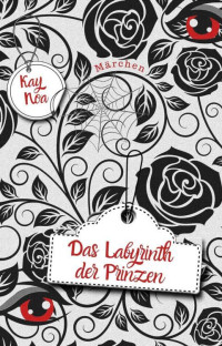 Kay Noa — Das Labyrinth der Prinzen (Märchenverhaftet) (German Edition)